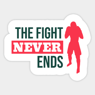 The Fight Never Ends Sticker